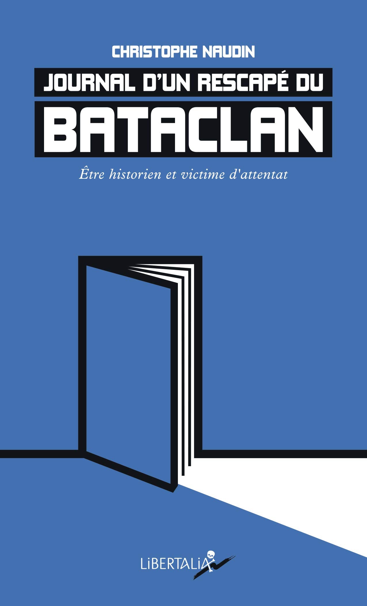 Journal d’un rescapé du Bataclan: Etre historien et victime d'attentat 9782377291977