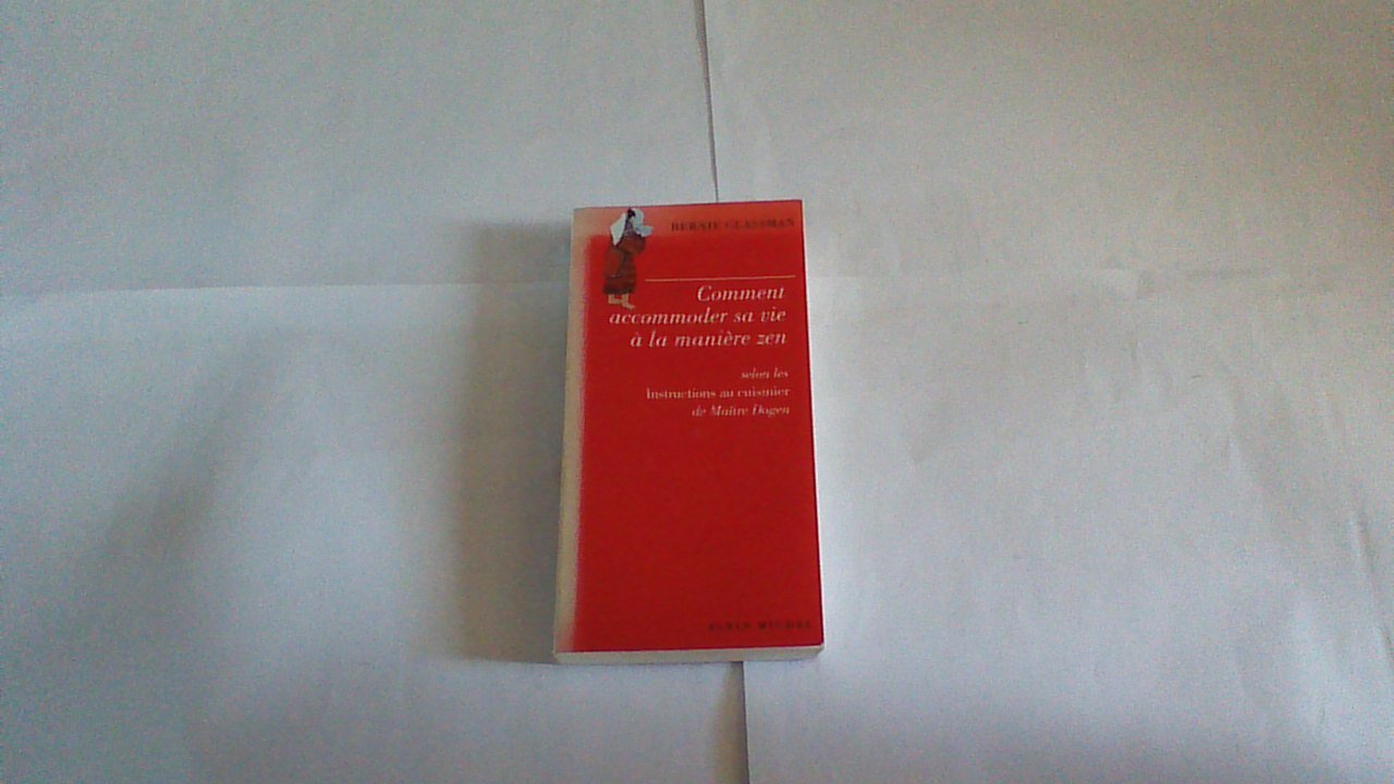 Comment accomoder sa vie à la manière zen 9782226132888