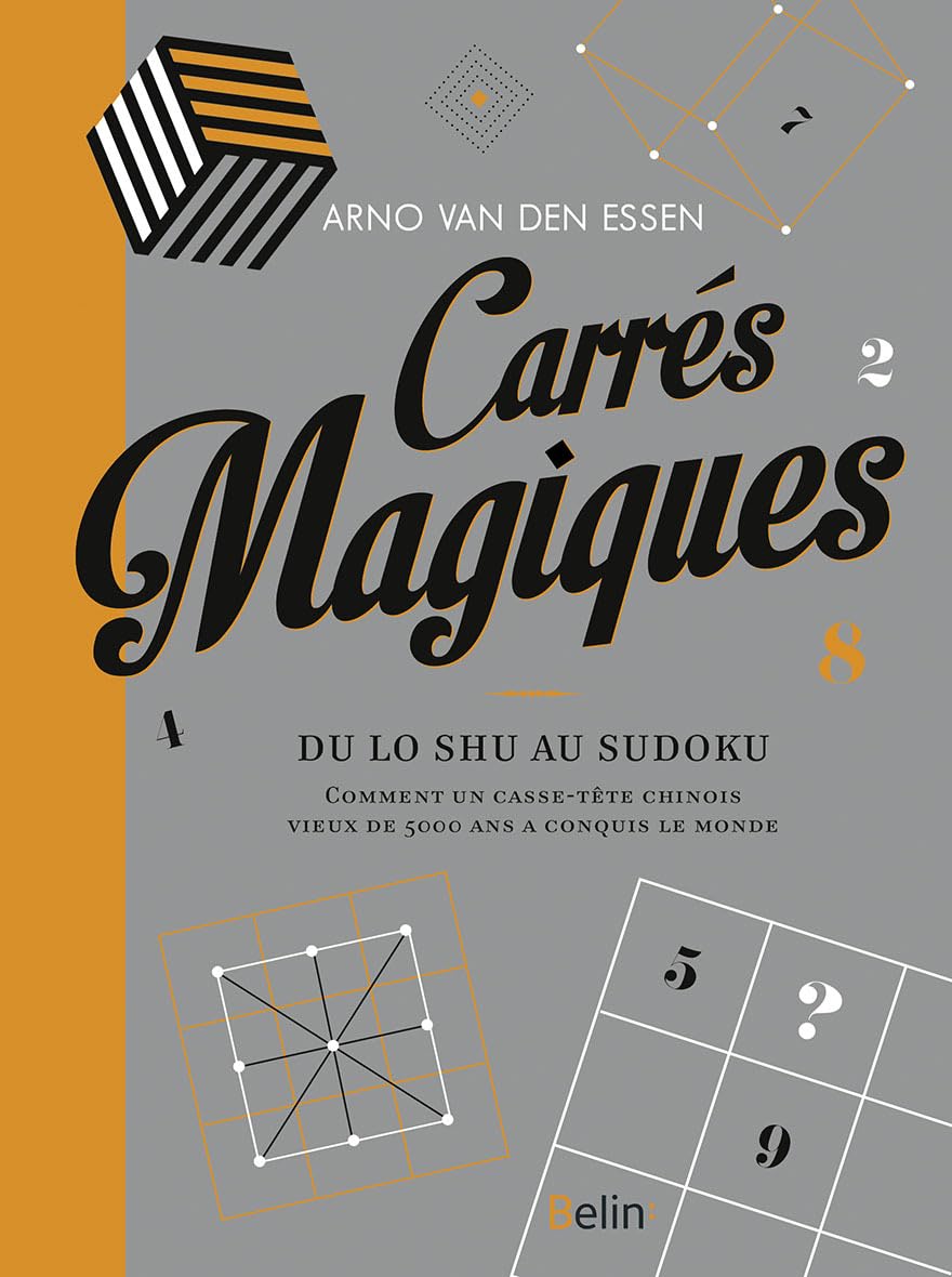 Carrés magiques: Du Lo-Shu au sudoku, comment un casse-tête vieux de 5000 ans a conquis le monde 9782701197739