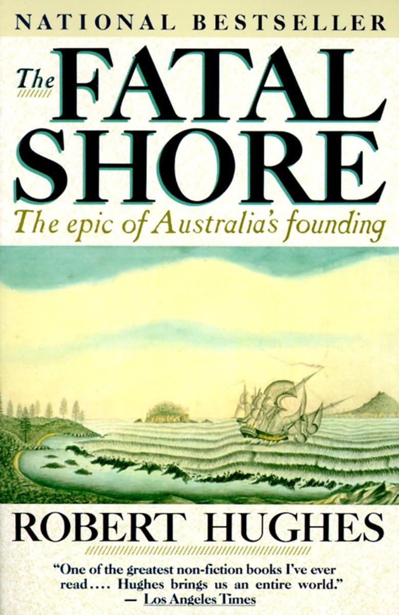 The Fatal Shore: The epic of Australia's founding 9780394753669