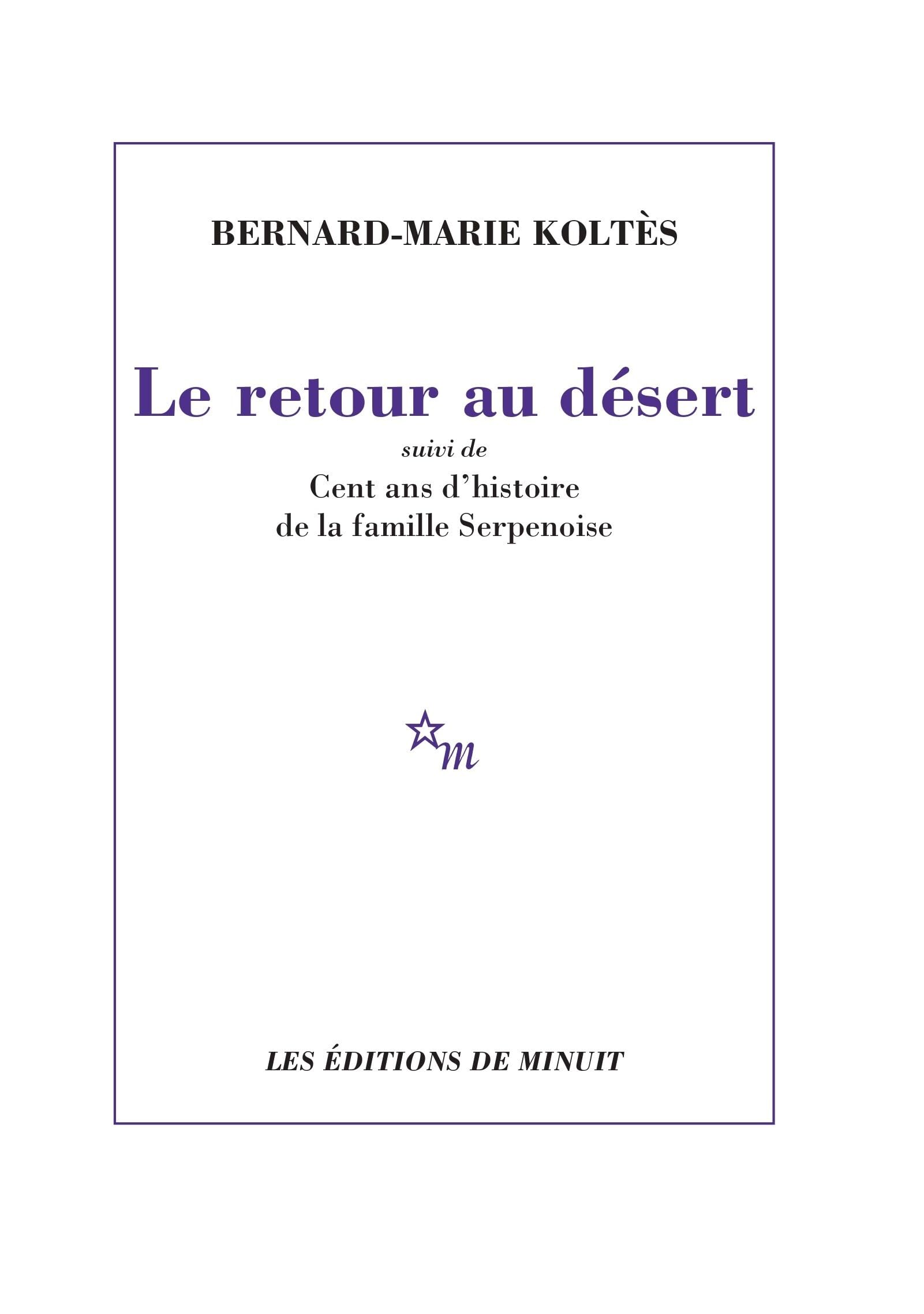 Retour au désert: Suivi de Cent ans d'histoire de la famille Serpenoise 9782707319715