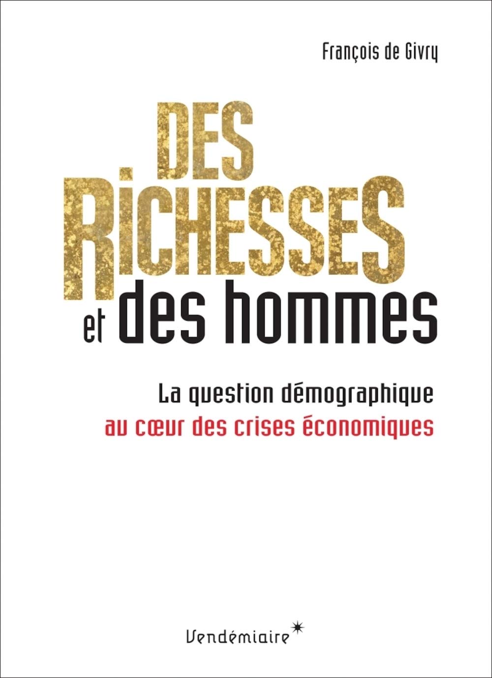 Des richesses et des hommes: La question démographique au coeur des crises économiques 9782363583390