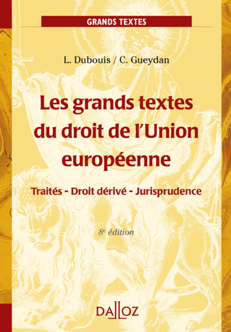 Les grands textes du droit de l'Union européenne 8ed - Traités - Droit dérivé - Jurisprudence 9782247090051