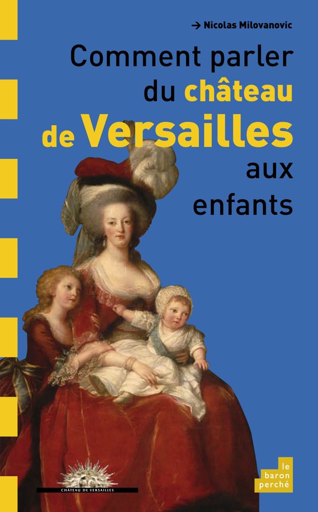 Comment parler du château de Versailles aux enfants 9782360800100