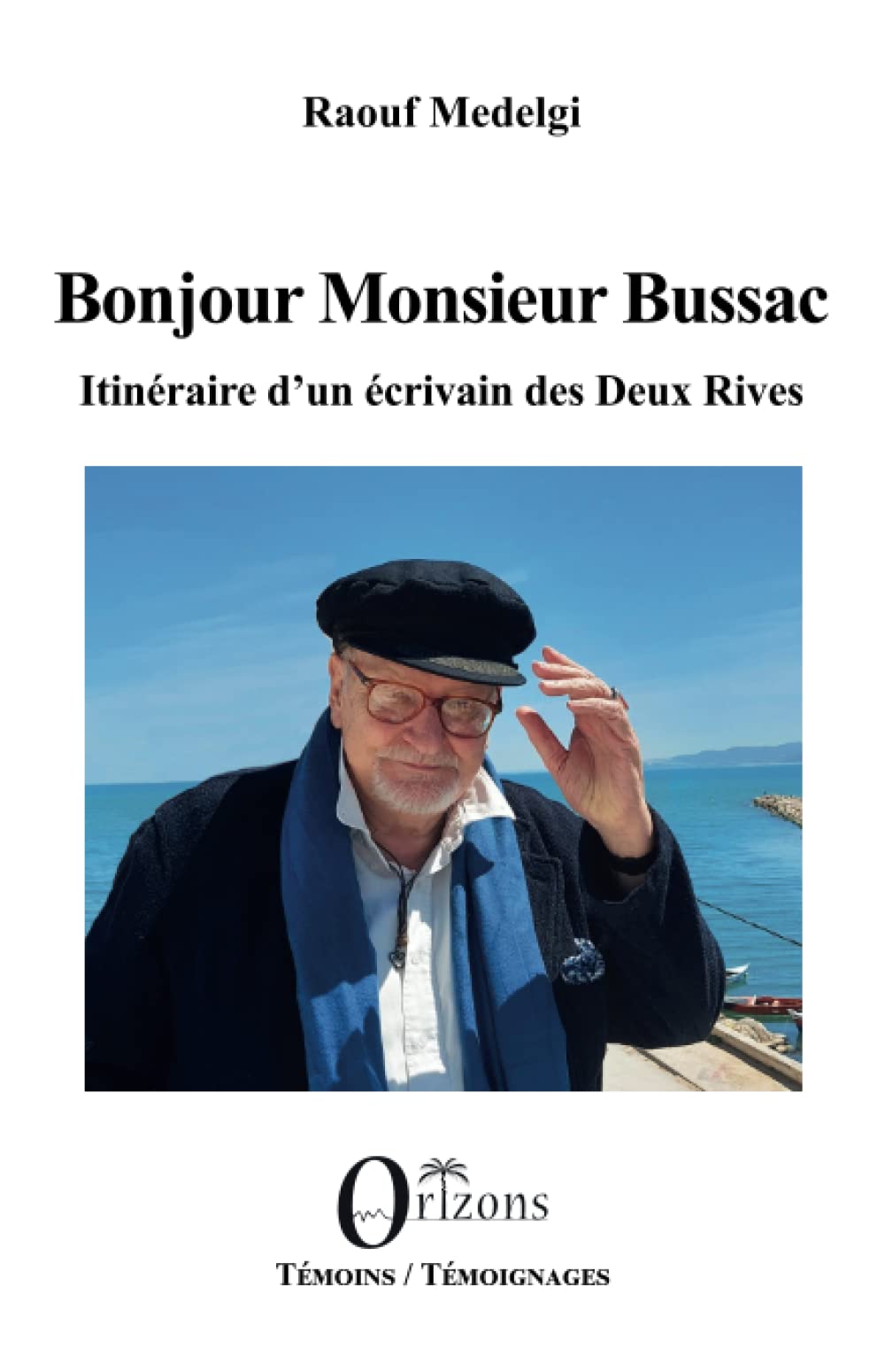 Bonjour Monsieur Bussac: Itinéraires d'un écrivain des deux rives 9791030903232