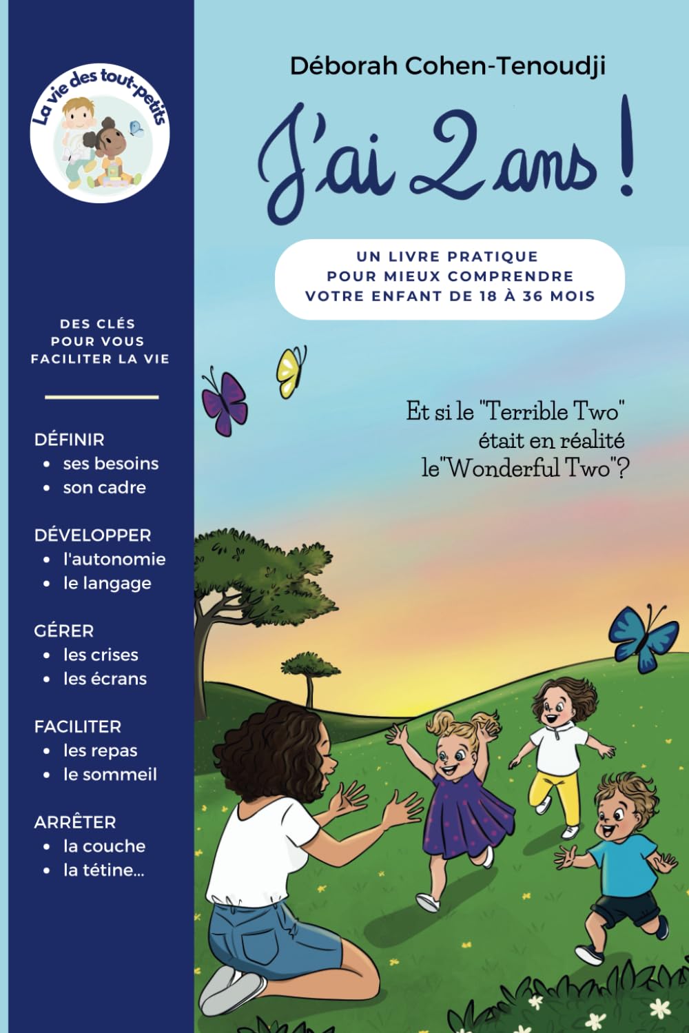 J'ai 2 ans ! un livre pratique pour MIEUX comprendre votre ENFANT de 18 à 36 mois: Des clés pour vous faciliter la vie avec votre "Terrible Two" 9798392580668