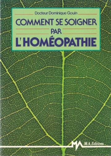Comment bien se soigner par l'homéopathie 9782866764890
