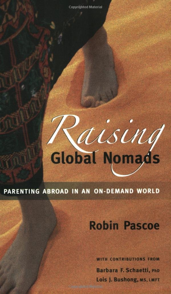 Raising Global Nomads: Parenting Abroad in an On-Demand World 9780968676035