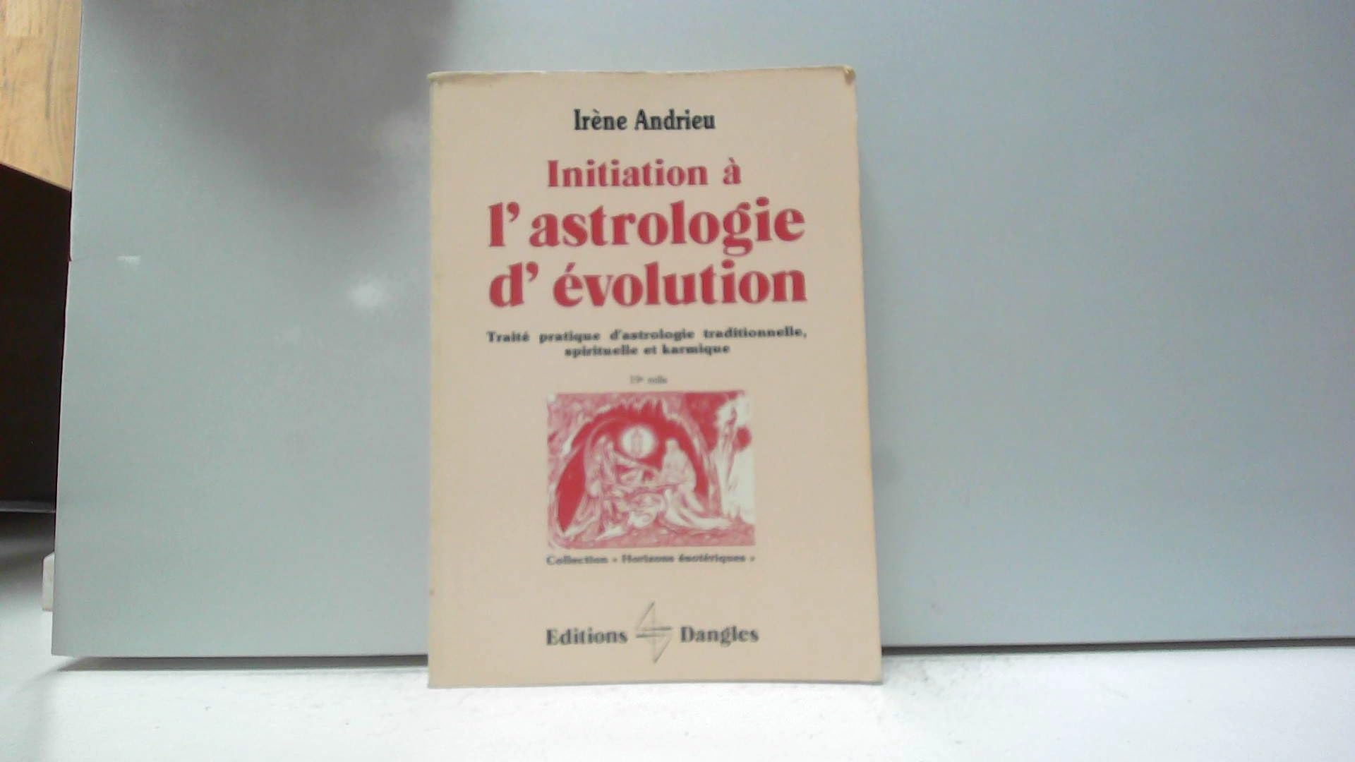 Initiation à l'astrologie d'évolution : Traité pratique d'astrologie traditionnelle, spirituelle et karmique 9782703302407