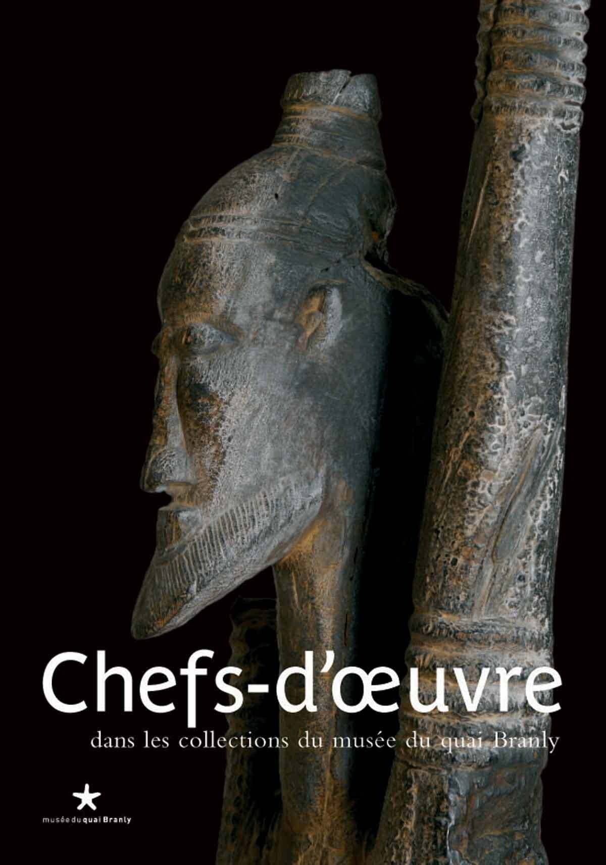 Chefs-d'œuvre: dans les collections du musée du quai Branly – Jacques Chirac 9782915133875