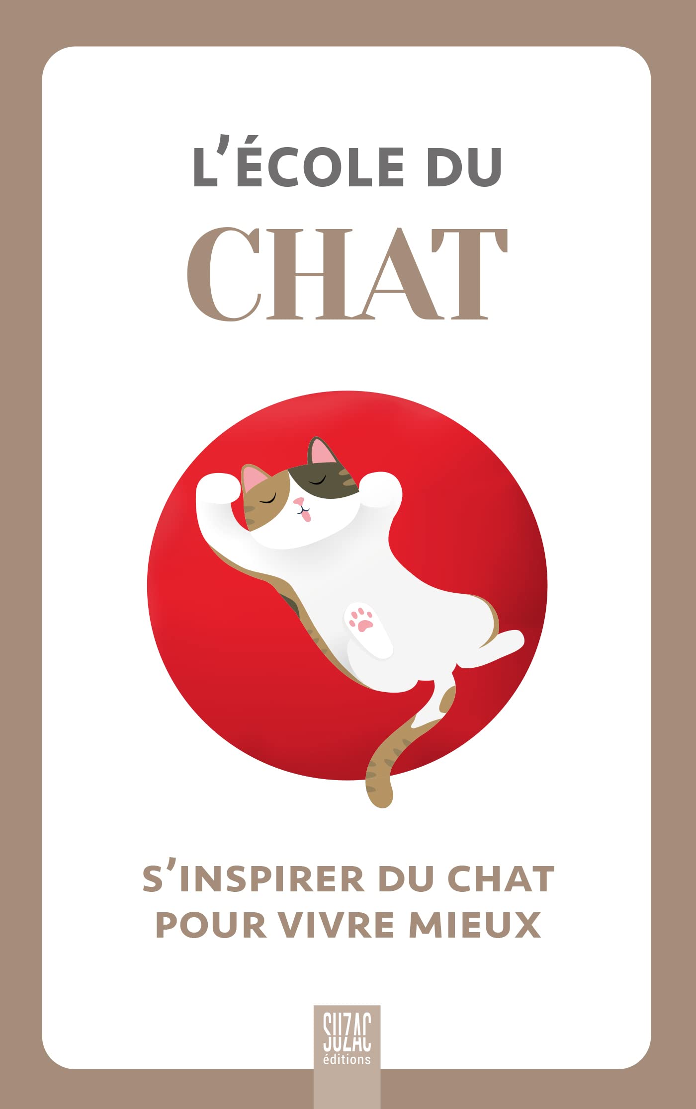 L'école du chat: S'inspirer du chat pour vivre mieux 9782490795352