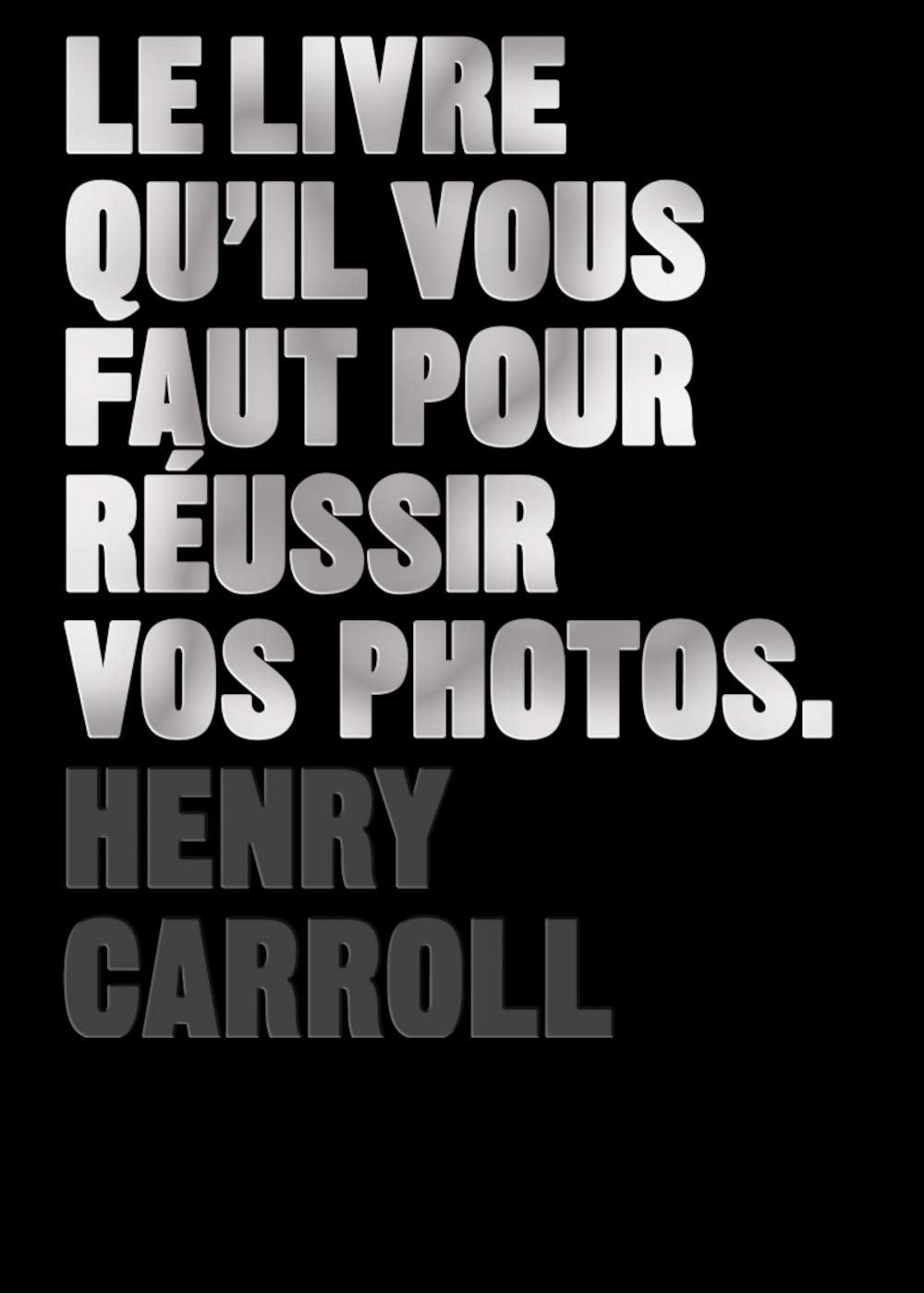 Le Livre qu'il vous faut pour réussir vos photos 9782350173085
