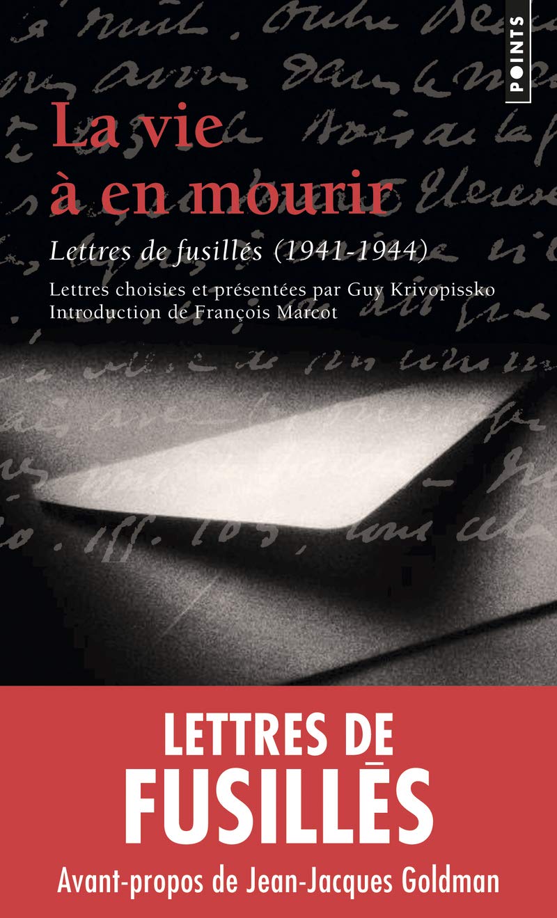 La Vie à en mourir: Lettres de fusillés (1941-1944) 9782757800201