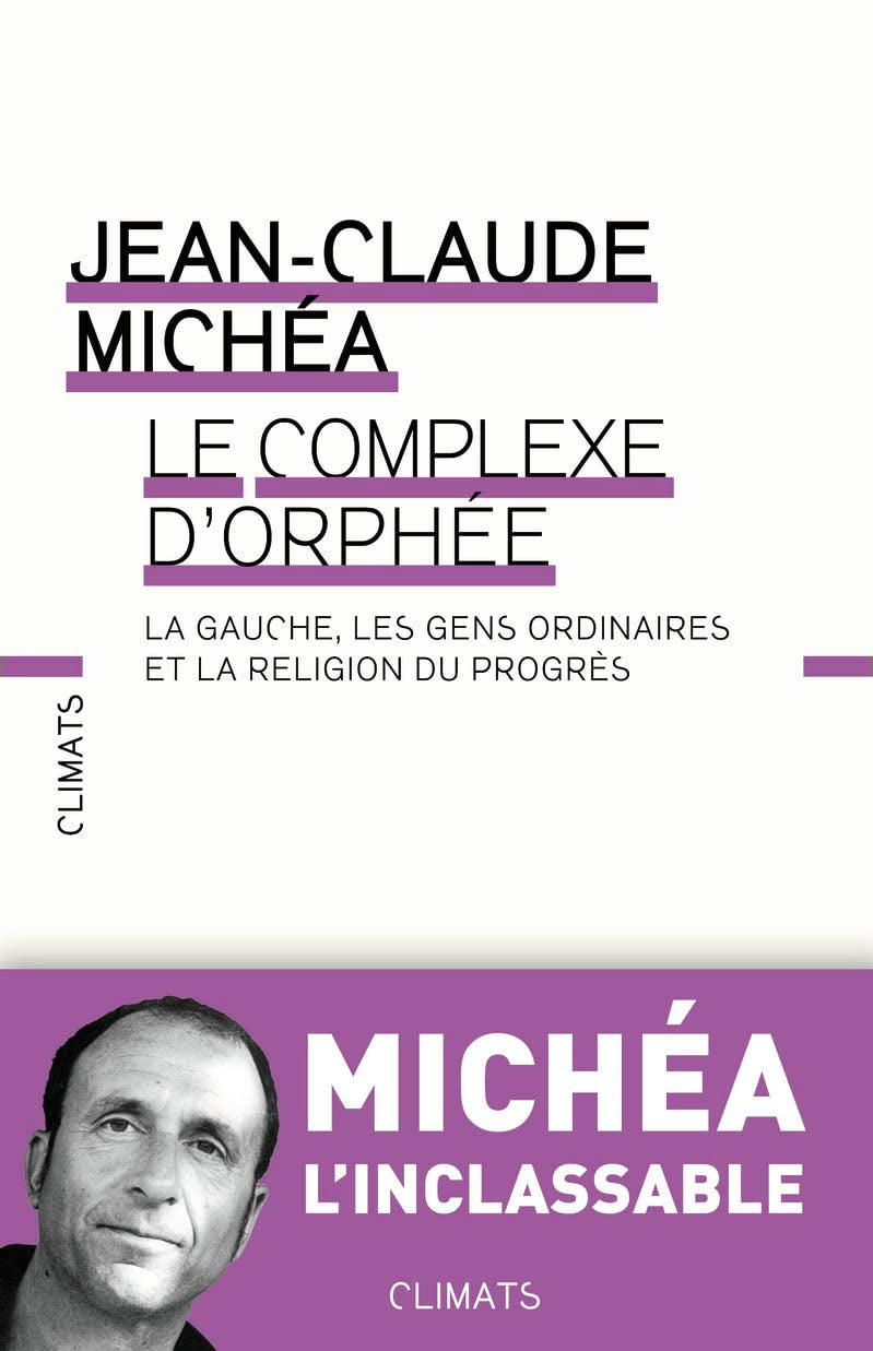 Le Complexe d'Orphée: La gauche, les gens ordinaires et la religion du progrès 9782081260474