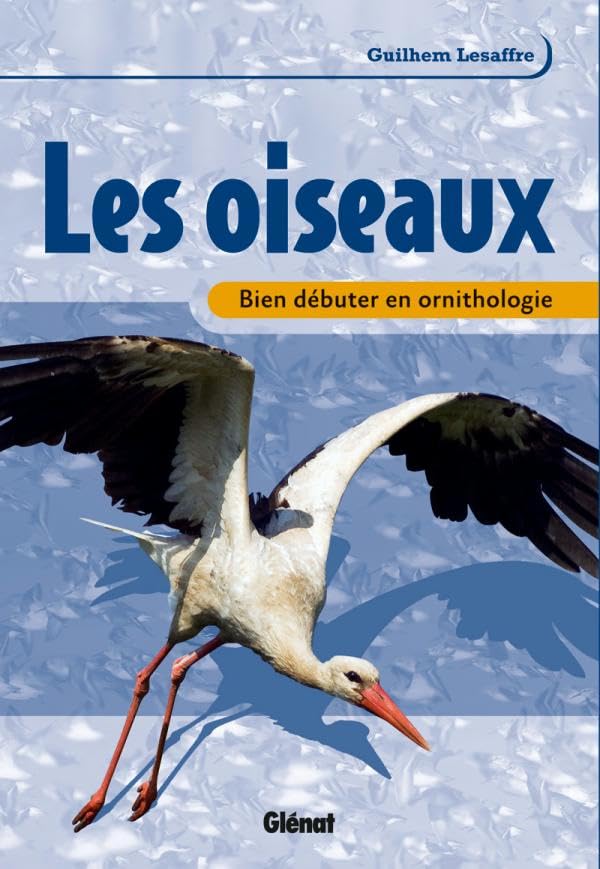 Bien débuter en ornithologie: Les oiseaux 9782723471572
