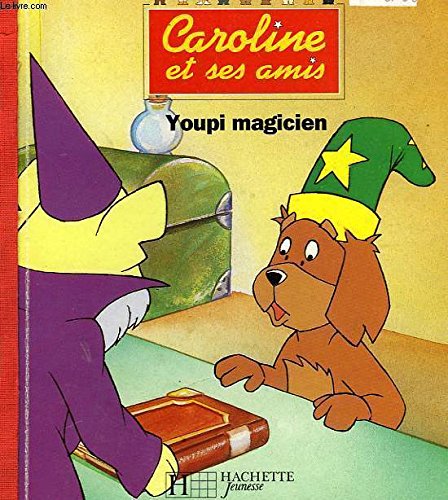 Caroline et ses amis : Youpi magicien 9782012230767