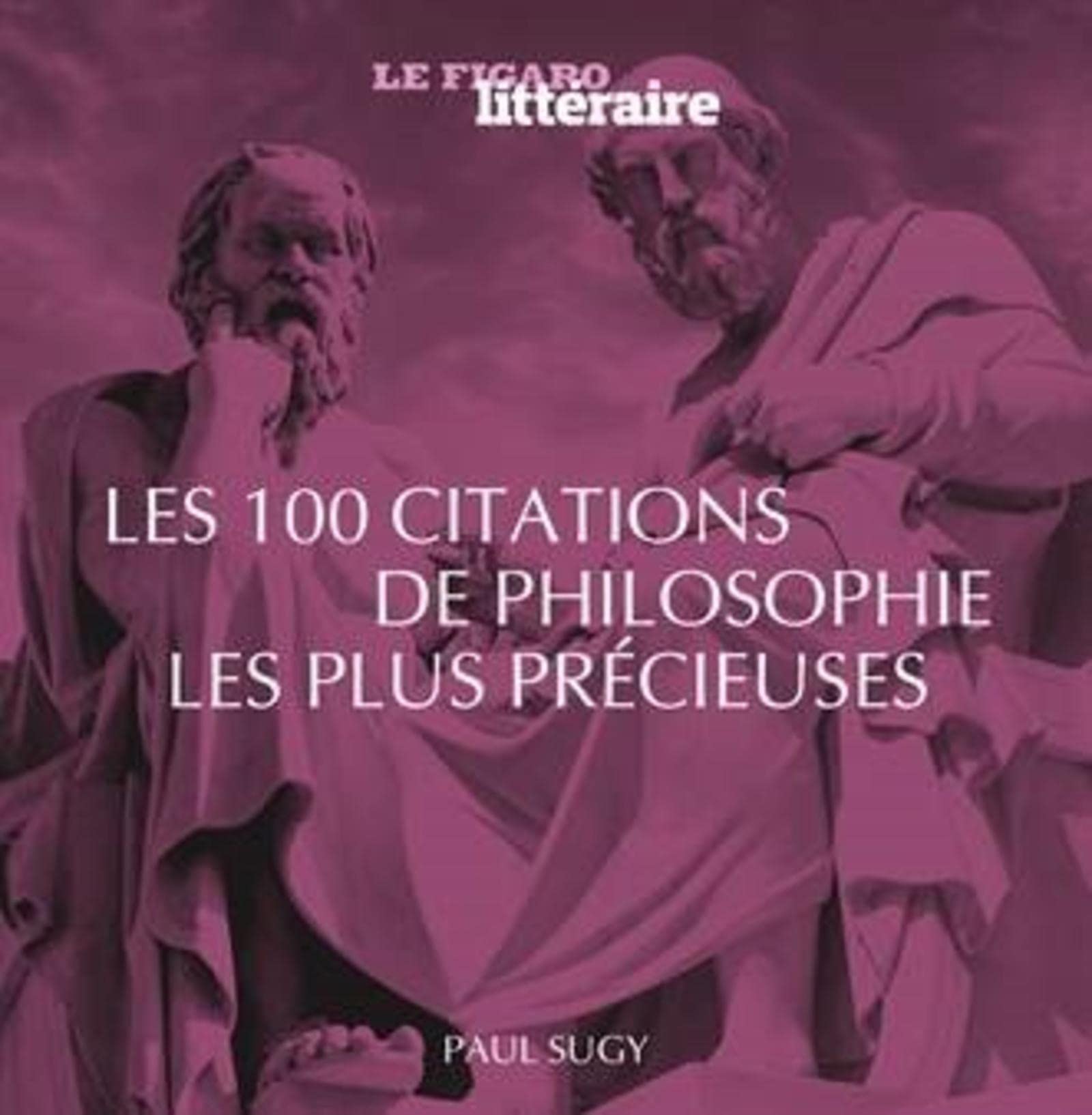 Les 100 citations de la philosophie les plus précieuses 9782810508822