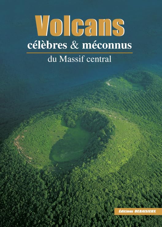 Volcans célébrés et meconnus du massif central 9782913381032