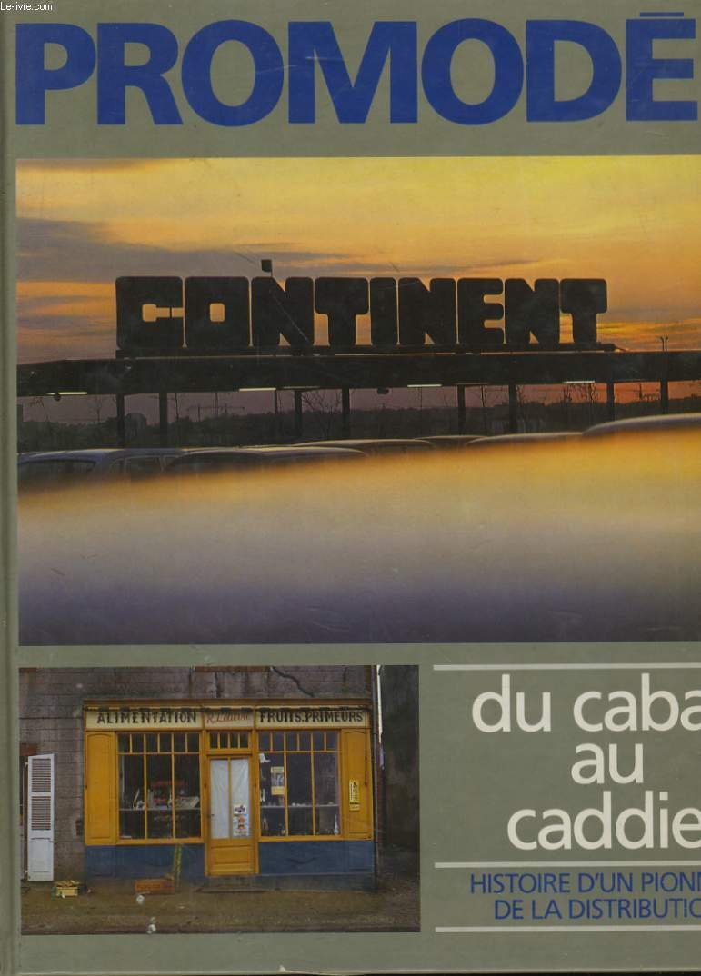 Promodes: Du cabas au caddie, histoire d'un pionnier de la distribution 9782904599019