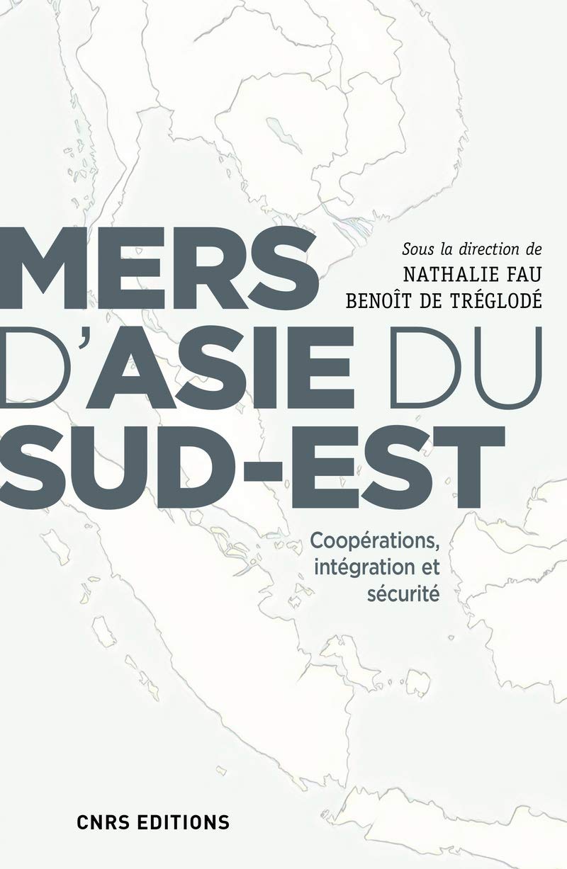 Mers d'Asie du Sud-Est. Coopérations, intégration et sécurité 9782271118264
