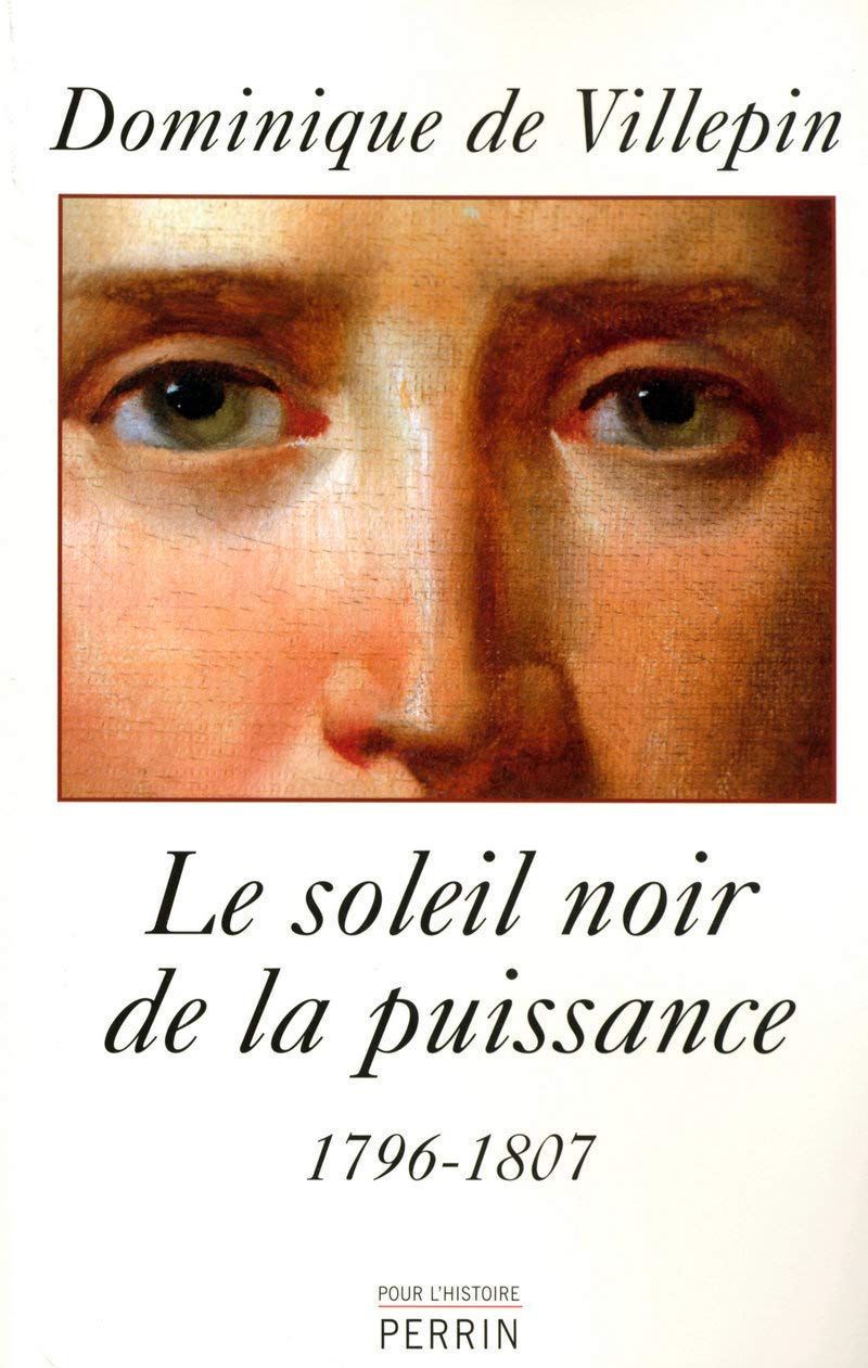 Le soleil noir de la puissance, 1796-1807 9782262027131