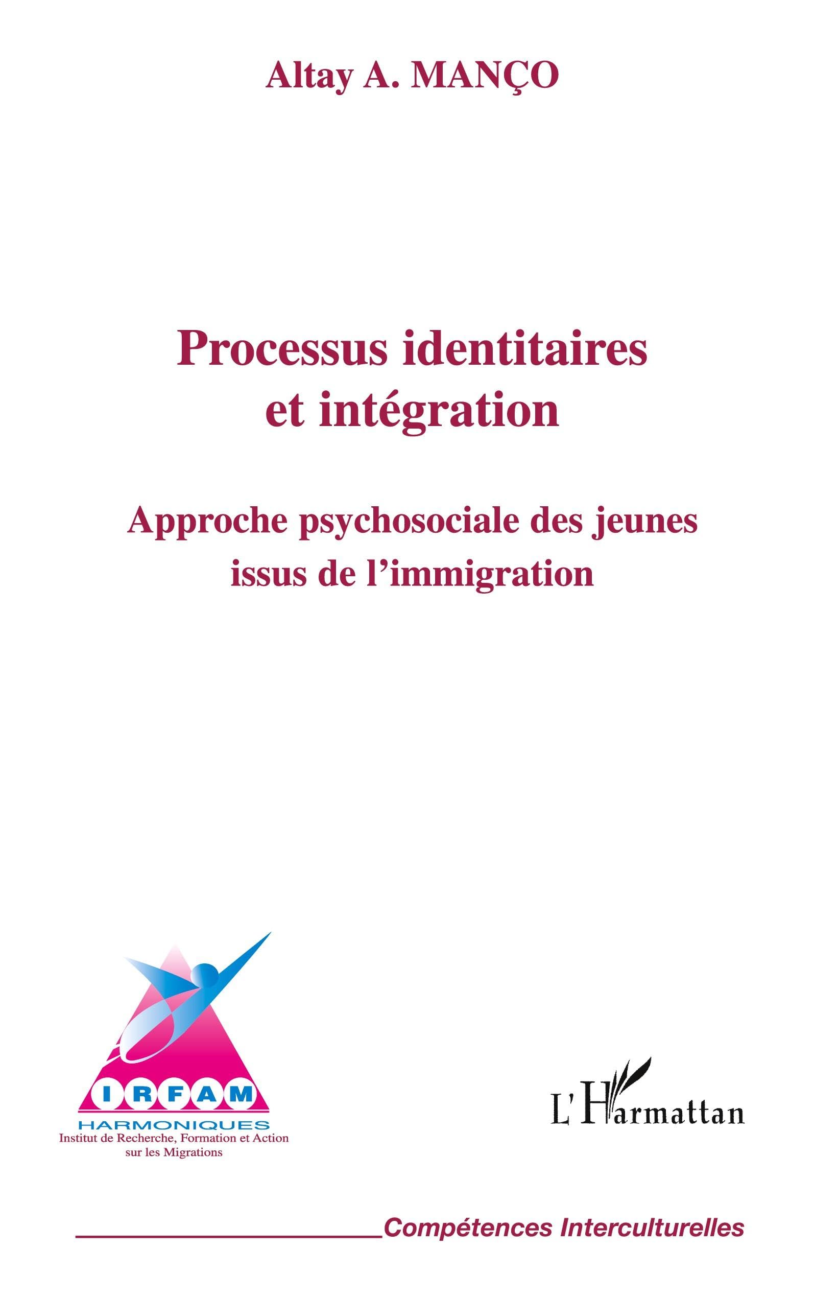 Processus identitaires et intégration: Approche psychosociale des jeunes issus de l'immigration 9782296016477