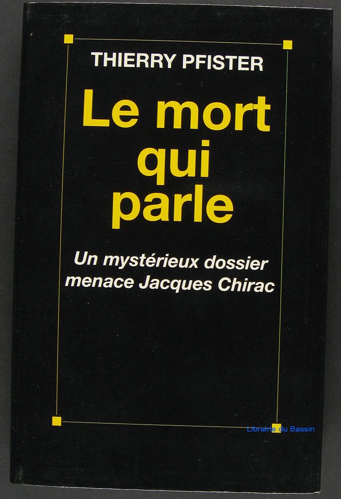Le mort qui parle : Un mystérieux dossier menace Jacques Chirac 9782226079688