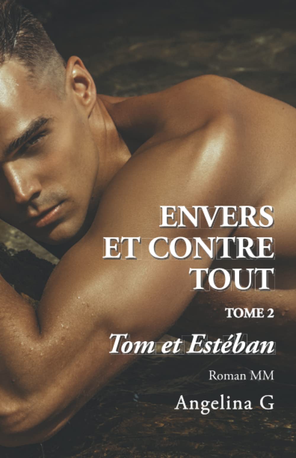 Envers et contre tout – Tom et Estéban: Roman Gay 9782956994336