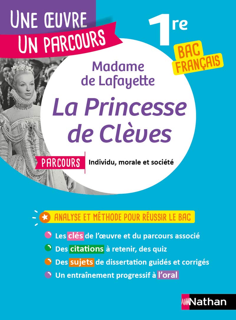 Analyse et étude de l'oeuvre - La Princesse de Clèves de Mme de Lafayette - Réussir son BAC Français 1re 2022 - Parcours associé Individu, morale et société - Une oeuvre, un parcours 9782091864921