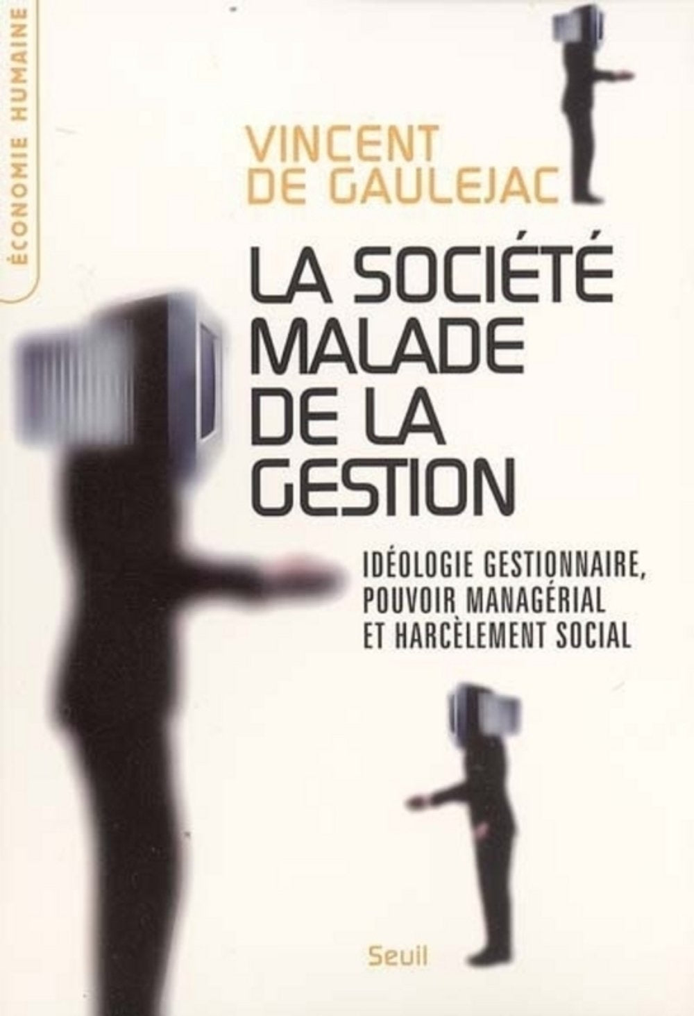 La Société malade de la gestion. Idéologie gestionnaire, pouvoir managérial et harcèlement social 9782020689120