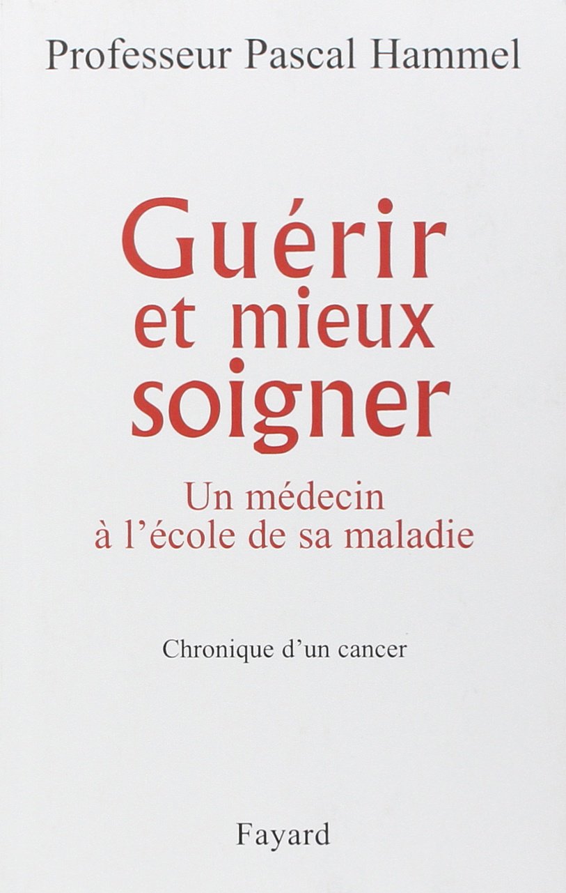 Guérir et mieux soigner: Un médecin à l'école de sa maladie 9782213636504