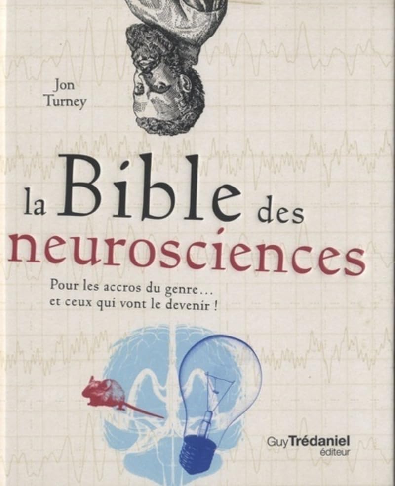 La bible des neurosciences pour les accros du genre... et ceux qui vont le devenir ! 9782813220011