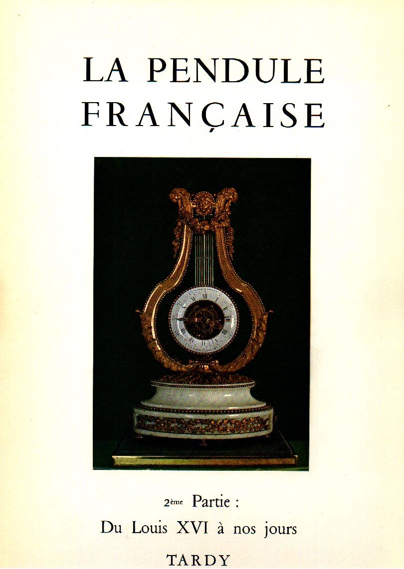 La pendule française : Des origines à nos jours, 2éme partie : Du Louis XVI à nos jours