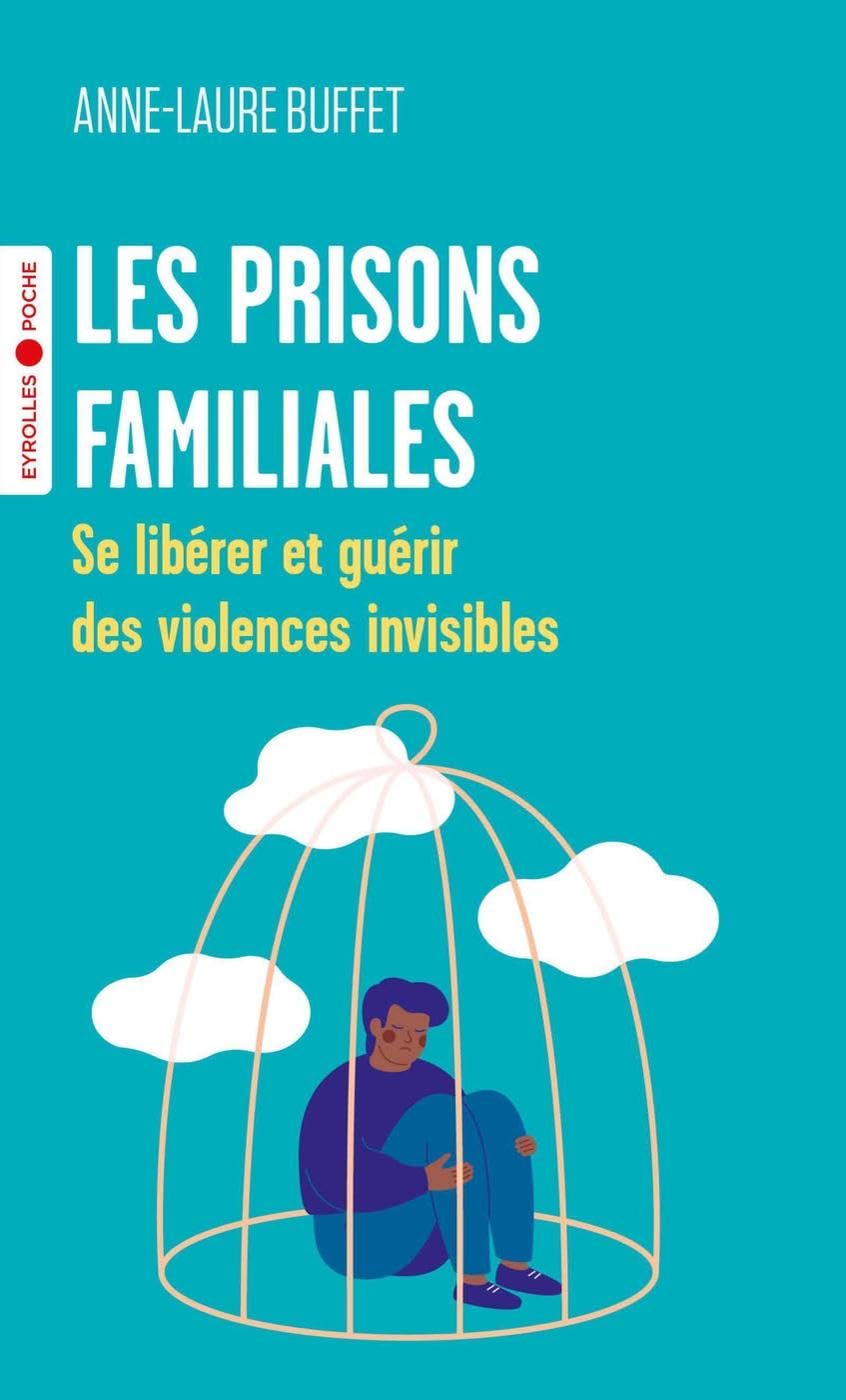 Les prisons familiales: Se libérer et guérir des violences invisibles 9782416016615