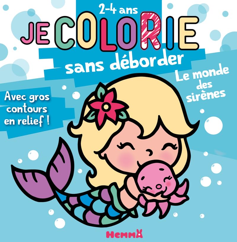 Je colorie sans déborder - 2-4 ans - Le monde des sirènes - coloriages - contours épais - contours pailletés - contours en relief - 2 ans 9782508063589