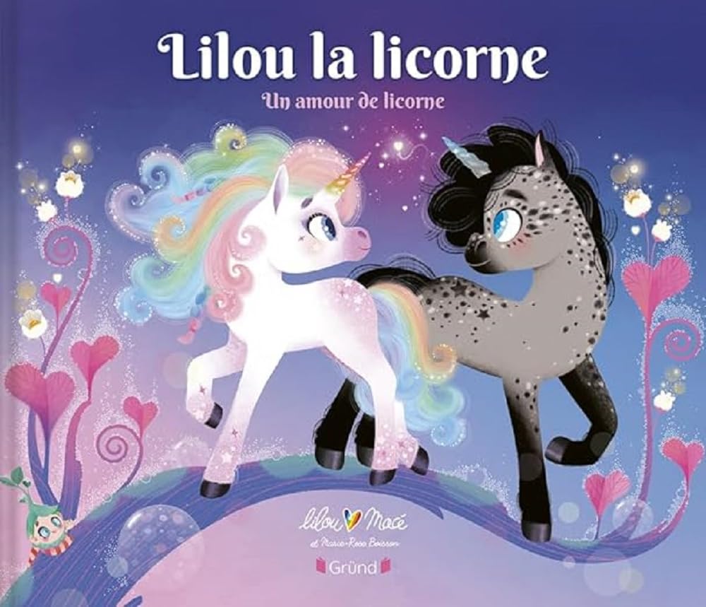 Lilou la licorne Un amour de Licorne Album jeunesse À partir de 3 ans 9782324034169