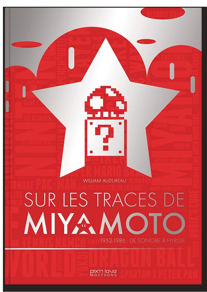 SUR LES TRACES DE MIYAMOTO - 1952-1986 DE SONOBE A HYRULE 9782371880085