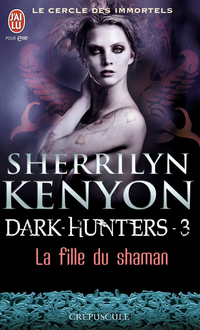 Le cercle des immortels - Dark-Hunters, 3 : La fille du shaman 9782290027813