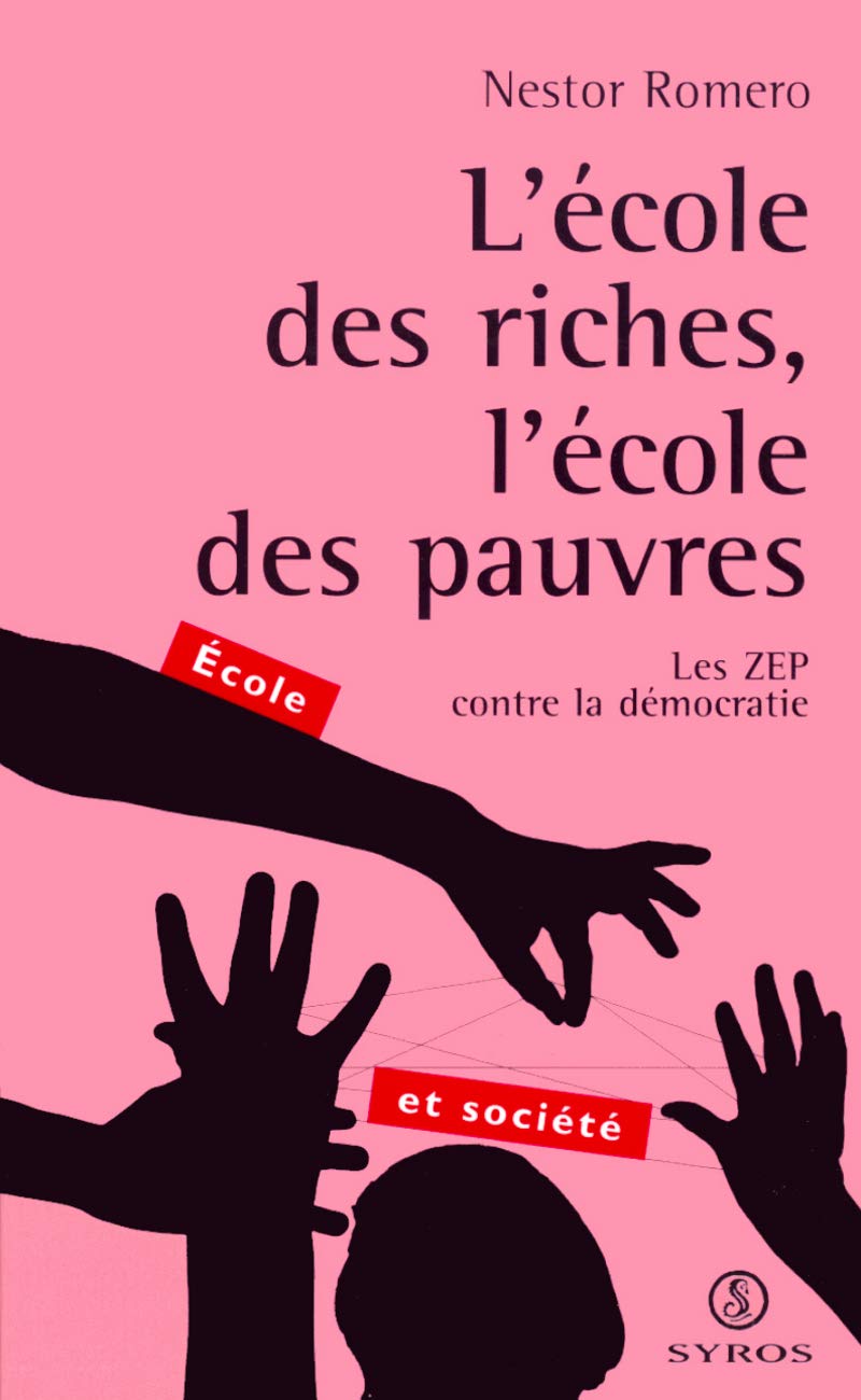 L'école des riches, l'école des pauvres: Les ZEP contre la démocratie 9782841469284