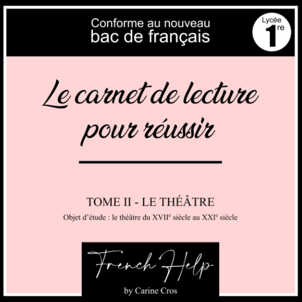 Carine Cros - Le carnet de lecture pour réussir ton bac de français - Tome 2 : le théâtre (lycée 1re) - 170 fiches à remplir 9798711098195