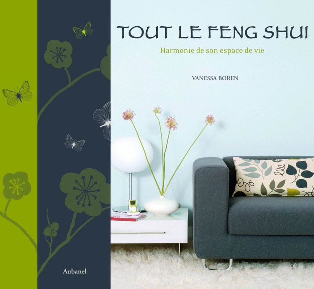 Tout le Feng Shui: Harmonie de son espace de vie 9782700606119