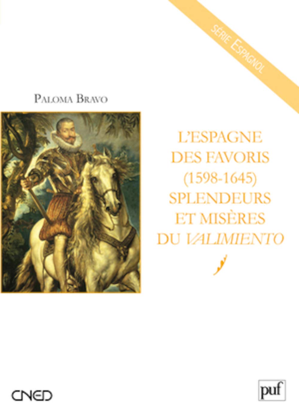 L'Espagne des favoris (1598-1645): Splendeurs et misères du valimiento 9782130578482