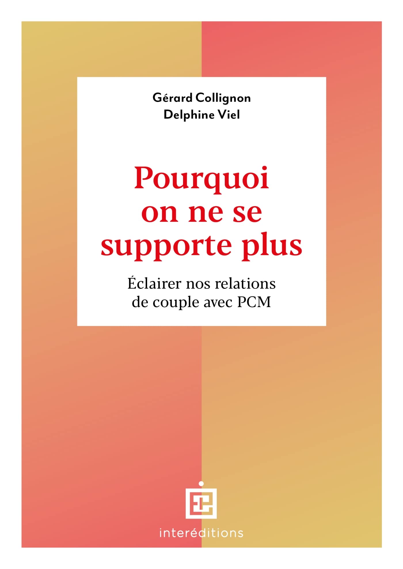 Pourquoi on ne se supporte plus: Éclairer nos relations de couple avec PCM 9782729623555
