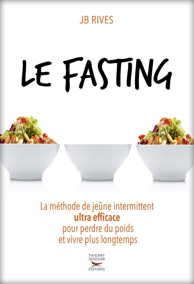 Le Fasting - La méthode de jeûne intermittent ultra efficace pour perdre du poids et vivre longtemps 9782365492195