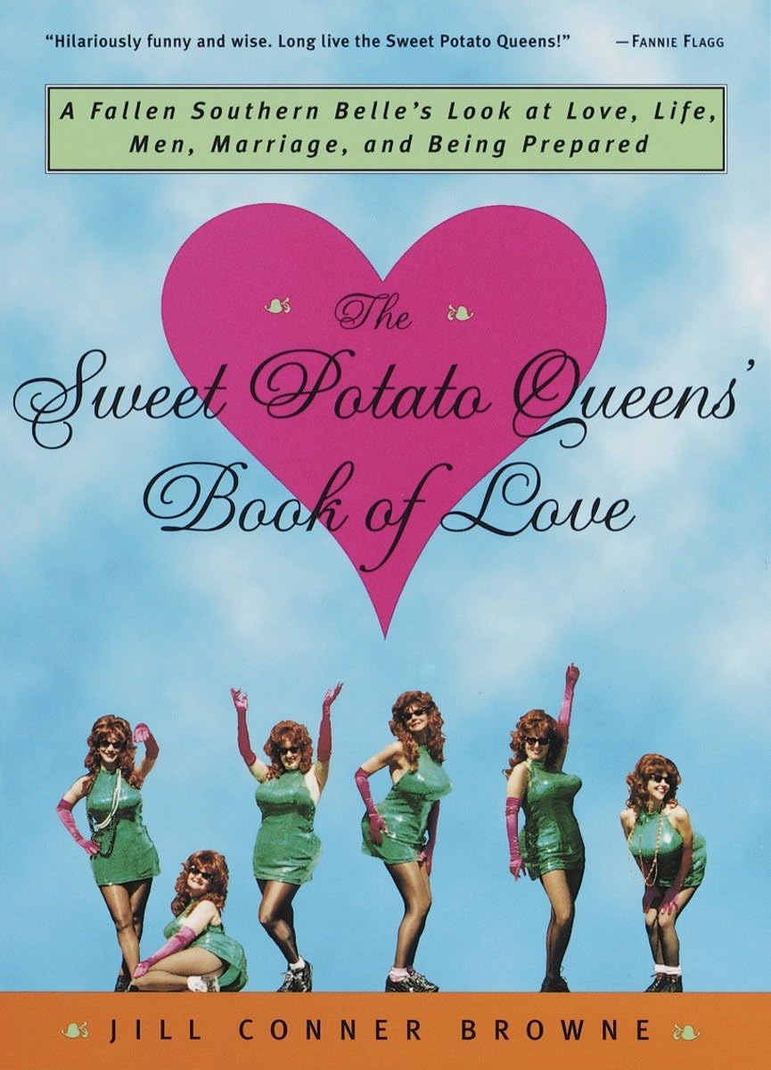 The Sweet Potato Queens' Book of Love: A Fallen Southern Belle's Look at Love, Life, Men, Marriage, and Being Prepared 9780609804131