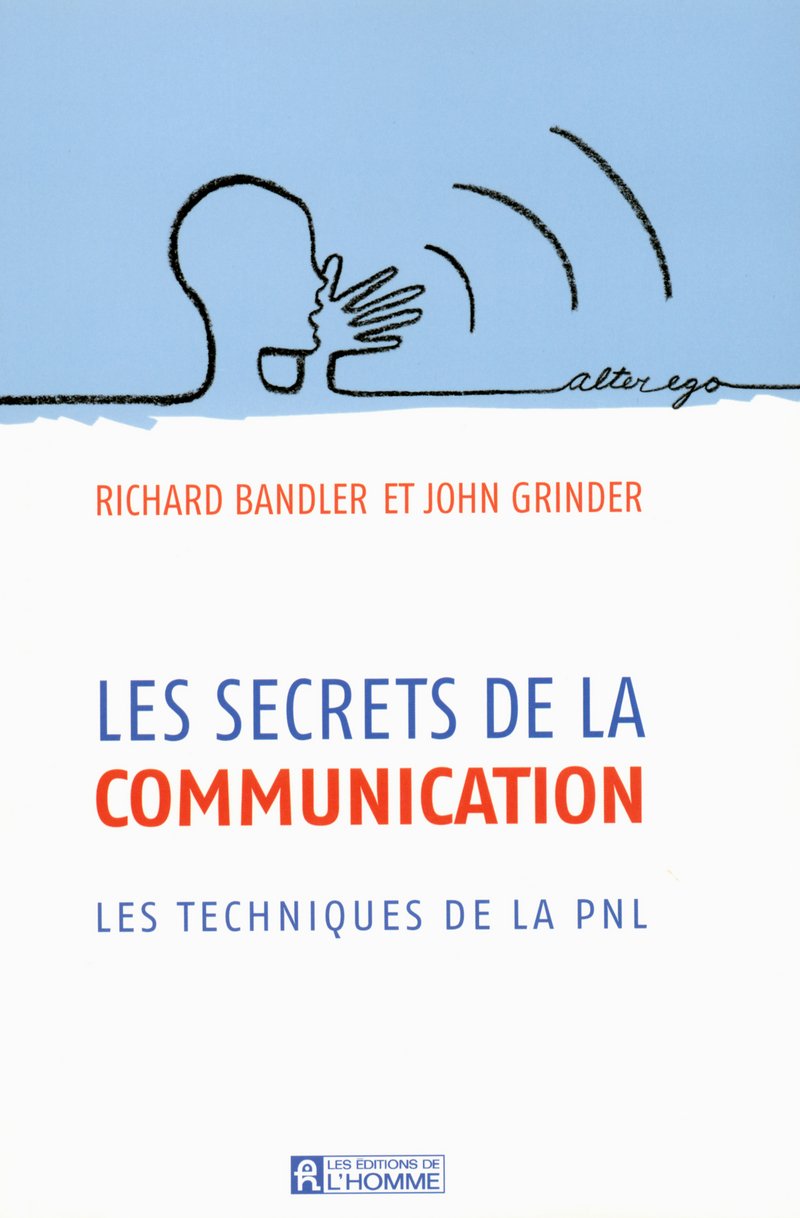 LES SECRETS DE LA COMMUNICATIONS - LES TECHNIQUES DE LA PNL 9782761920414