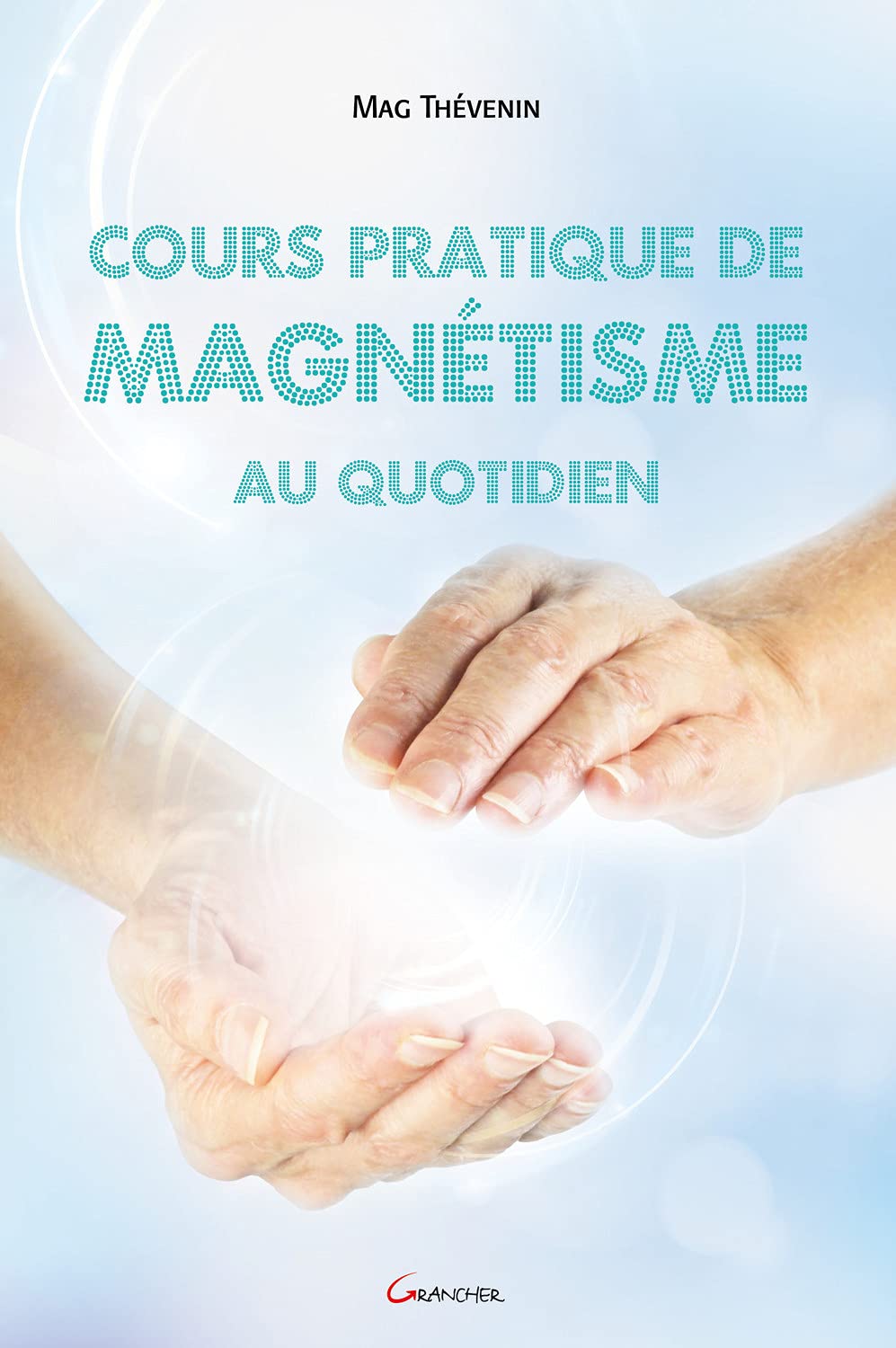 Cours pratique de magnétisme au quotidien 9782733913550
