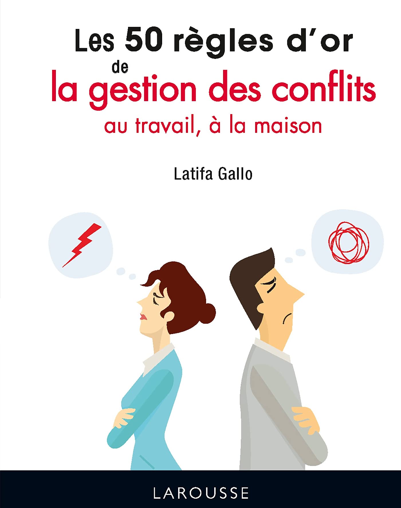 Les 50 règles d'or de la gestion des conflits au travail, à la maison 9782036008427