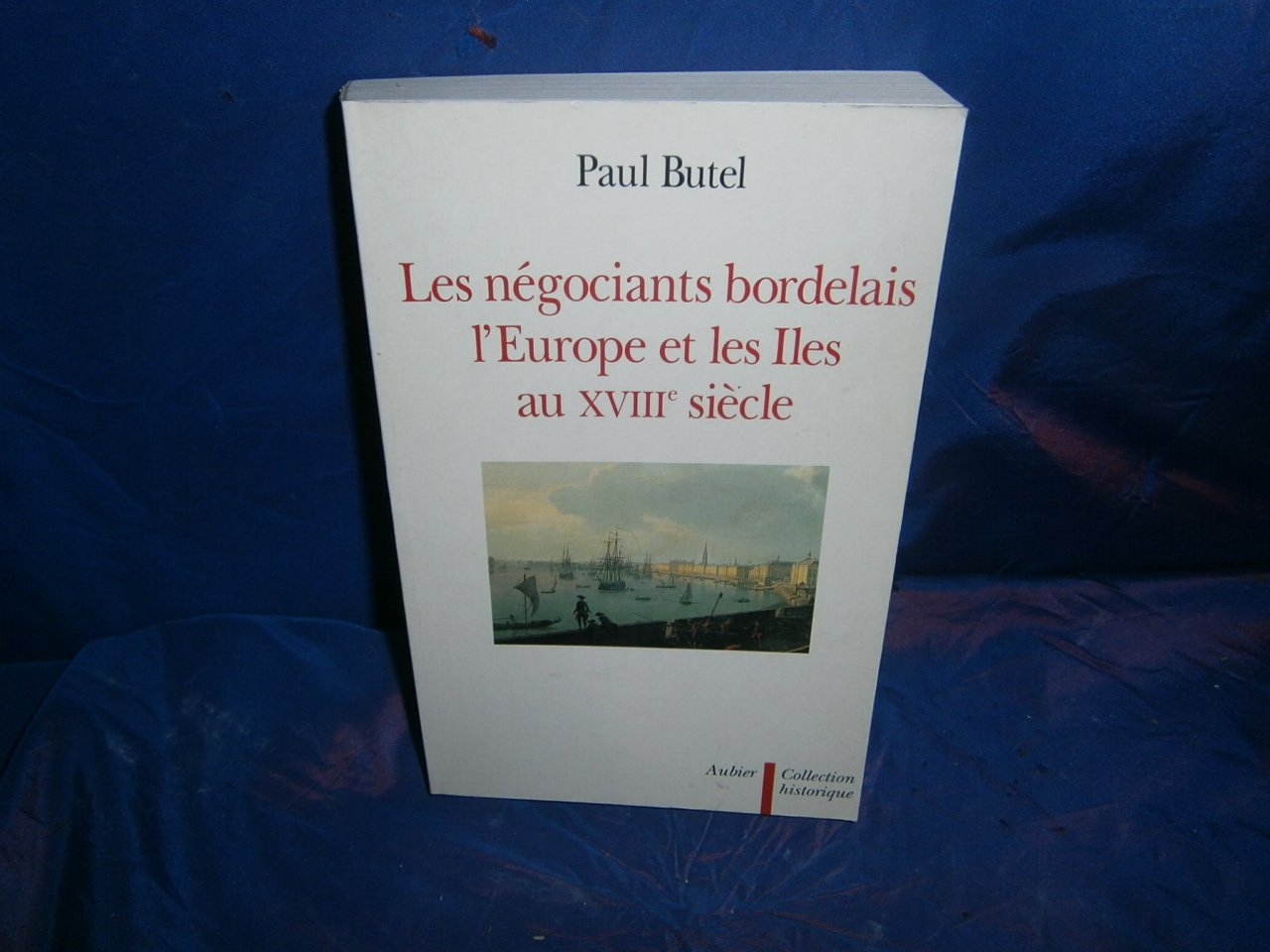 Les Négociants bordelais, l'Europe et les Îles au XVIIIe siècle 9782700719758