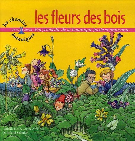 Les fleurs des bois: Encyclopédie de la botanique facile et amusante 9782915810158